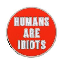 Humans Are Idiots Enamel Metal Pin Badge environmental issue people stupid red picture